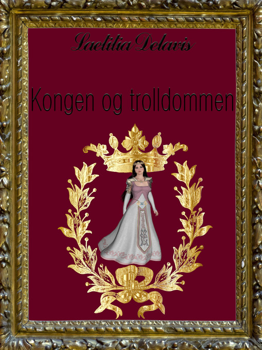 Title details for Kongen og trolldommen by Laetitia Delavis - Available